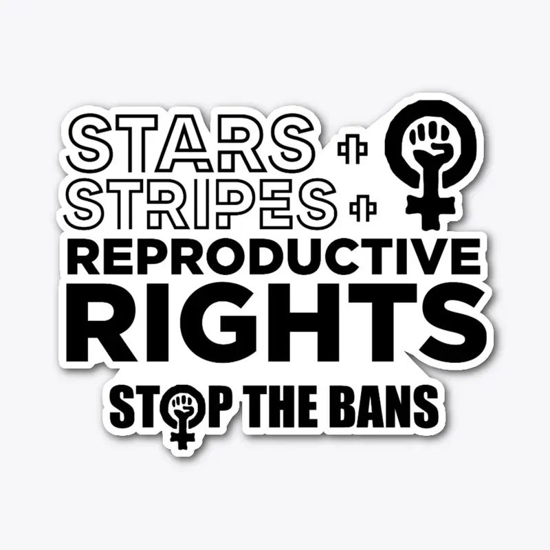 STARS & STRIPES & REPRODUCTIVE RIGHTS