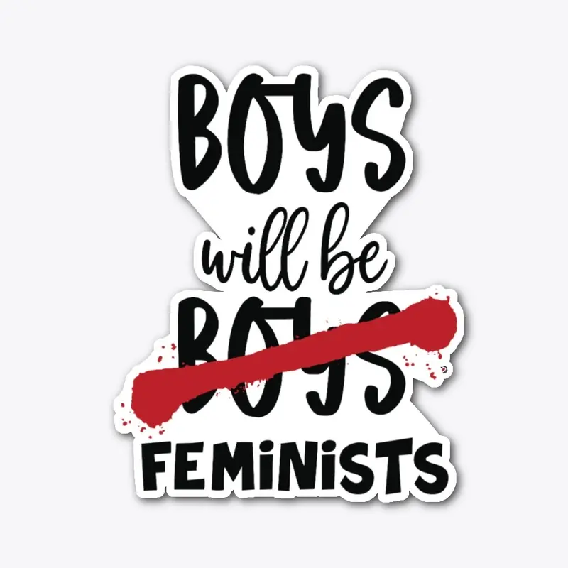 BOYS WILL BE FEMINISTS