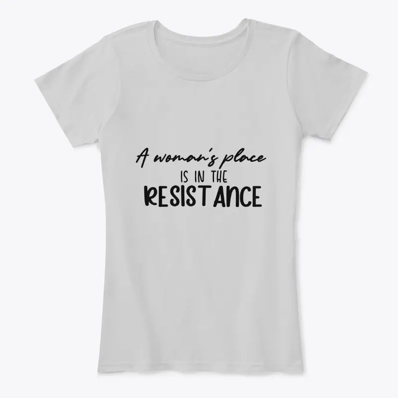 A woman's place is in the resistance.